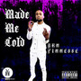 Made Me Cold (Explicit)