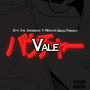 VALE (feat. Sir Boss, Nero Lvigi, Strong Black) [Explicit]