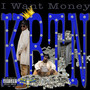 I Want Money (Explicit)