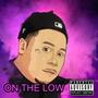 ON THE LOW (Explicit)