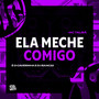 Ela Meche Comigo (Explicit)