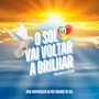 O Sol Vai Voltar a Brilhar