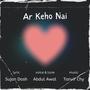 Ar Keho Nai (feat. Abdul Awal)