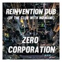 Reinvention Dub (Of The Club With No Name) (Reinvent)