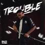 Trouble