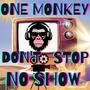 One Monkey Don't Stop No Show