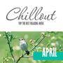 Chillout April 2017 - Top 10 Spring Relaxing Chill out & Lounge Music