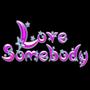 Love Somebody (feat. Taddy So Baddy) [Explicit]