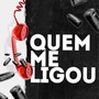 Quem Me Ligou (Explicit)