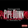 Pipe Down (feat. Stackboy 50) [Explicit]