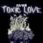 Toxic Love (Explicit)