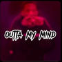 Outta my mind (Explicit)