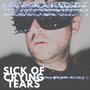 Sick Of Crying Tears (Explicit)