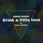 Drink a Little Love