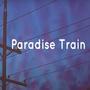 Paradise Train (Explicit)