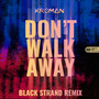 Don't Walk Away (Black Strand Remix)