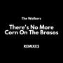 There's No More Corn On The Brasos (Remixes)