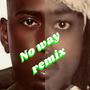 No Way (remix) [Explicit]