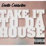 Take it To Da house (Explicit)