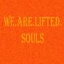 WE ARE LIFTED SOULS