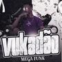 Mega Funk Vukadão (Explicit)