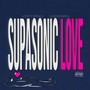 Supasonic Love (Explicit)