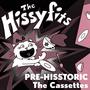 PRE-HISSTORIC: The Cassettes