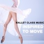 Ballet Class Music: Inspired to Move