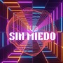 Sin Miedo