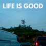 LIFE IS GOOD (Explicit)