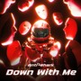 Down With Me