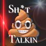 Sh*t Talkin (Explicit)