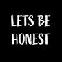 Let's Be Honest (feat. Kahreem Malik)