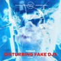 Disturbing Fake DJs