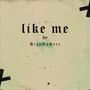 Like me (Explicit)