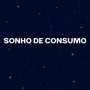 SONHO DE CONSUMO (Remix) [Explicit]