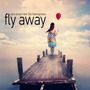 Fly away