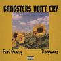 Gangsters DON'T Cry (feat. Dexywane) [Explicit]