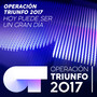 Hoy Puede Ser Un Gran Día (Operación Triunfo 2017)