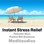 Instant Stress Relief (Relaxation Music Powered With Brainwaves)