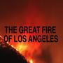 The Great Fire Of Los Angeles