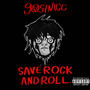 Save Rock And Roll. (Explicit)