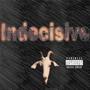 Indecisive (Explicit)