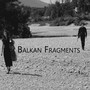 Balkan Fragments