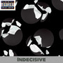 Indecisive (Explicit)