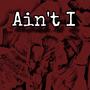 Aint I (feat. 6raidz & Finesetakeova) [Explicit]