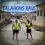 Talahons raus