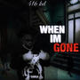 When im gone (Explicit)