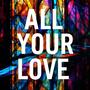 All Your Love (feat. DAHNI)