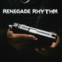 Renegade Rhythm (Explicit)